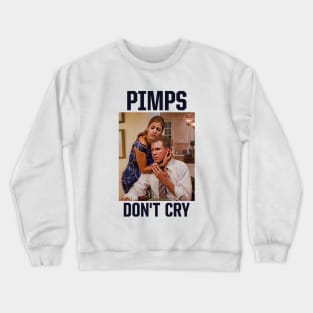 Pimps Don't Cry Crewneck Sweatshirt